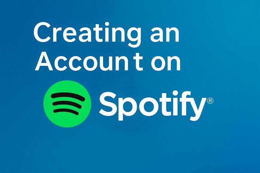 Creating an Account on Spotify: Step-by-Step Guide for Beginners