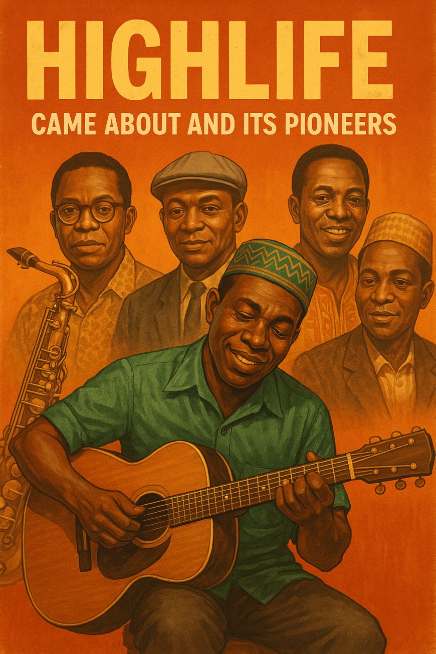 How Highlife Came About and Its Pioneers
