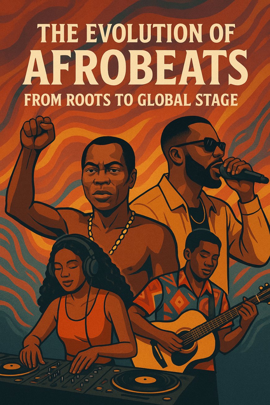 The Evolution of Afrobeats: From Roots to Global Stage